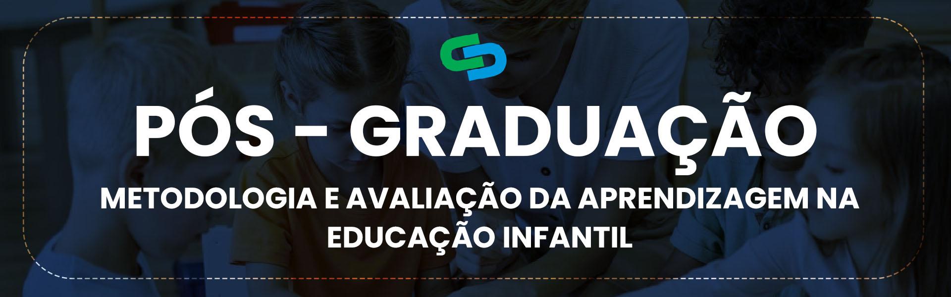 Metodologia e Avaliação da Aprendizagem na Educação Infantil
